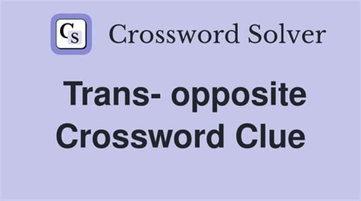 Opposite of trans, in gender studies Crossword Clue